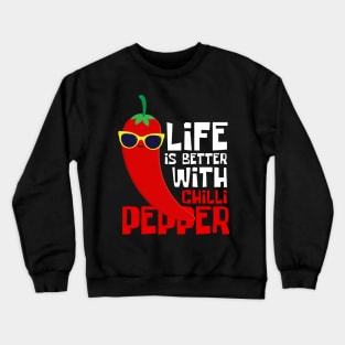 Life Is Better With Chili Pepper Funny Crewneck Sweatshirt